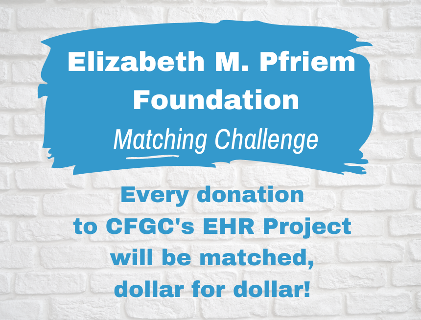 The Elizabeth M. Pfriem Foundation Matching Challenge for CFGC's EHR Project
